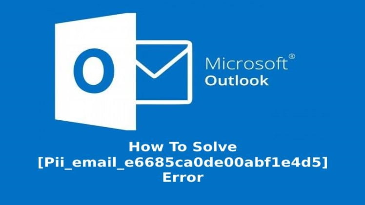 9 - How to solve [pii_email_6b2e4eaa10dcedf5bd9f] Outlook Error