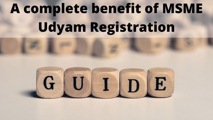 A complete benefit of MSME Udyam - A complete benefit of MSME Udyam Registration