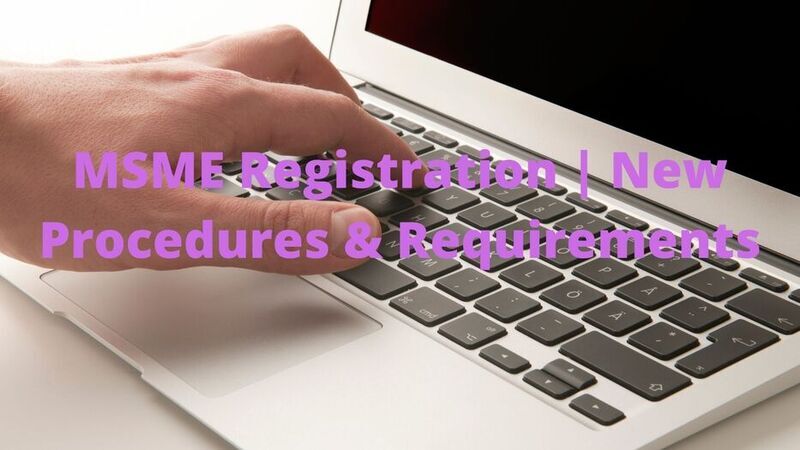 MSME Registration New Procedure 1 - MSME Registration | New Procedures & Requirements