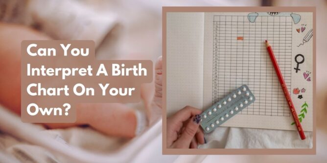 can you interpret a birth chart on your own 668x334 1 - Can You Interpret A Birth Chart On Your Own? Know It Here.